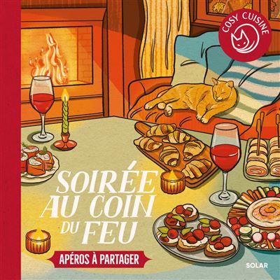 Cosy Cuisine - Soirée au coin du feu: Apéros à partager, ambiance cooconing