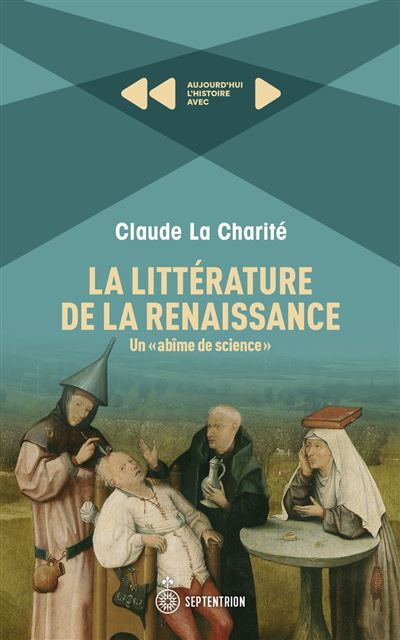 La littérature de la Renaissance. Un "abîme de science" - Claude La Charité (2025)