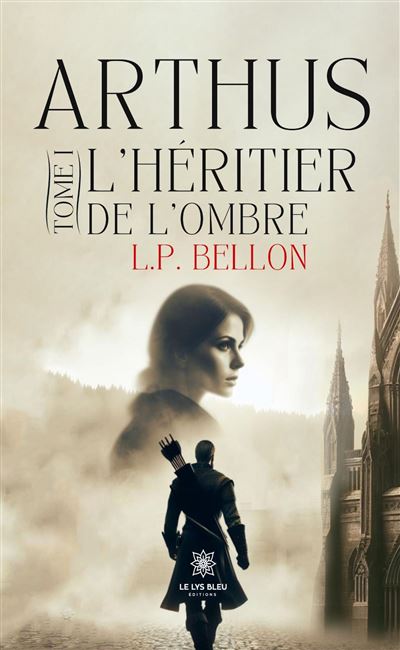 Arthus - Tome I : L'héritier de l'ombre - L. P. Bellon - broché