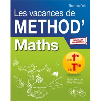 Mathématiques de la Première à la Terminale. Les vacances de Méthod' - Nouveaux programmes - 1