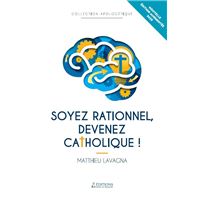 Soyez rationnel, devenez catholique