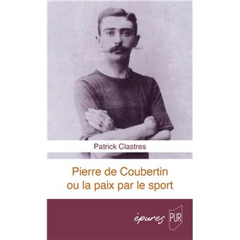 Pierre de Coubertin ou la paix par le sport - 1