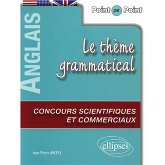 Anglais. Point par point - Le thème grammatical anglais aux concours scientifiques et commerciaux - 1
