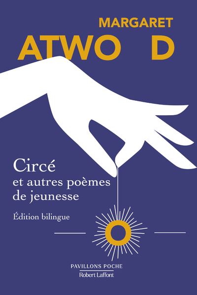 Circé et autres poèmes de jeunesse - Édition bilingue - Margaret Atwood - Robert Laffont - Poche - Poésie - Robert Laffont