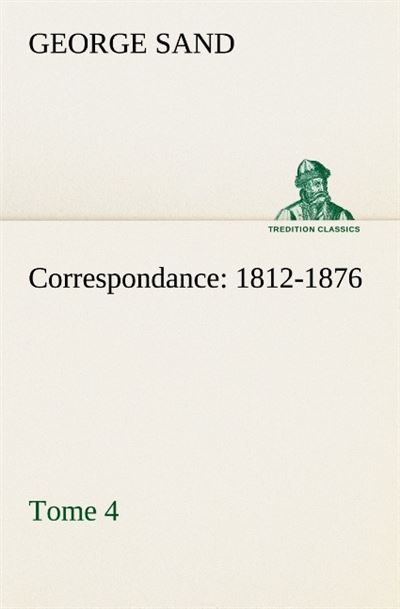 Correspondance, 1812-1876 — Tome 4 - George Sand - broché