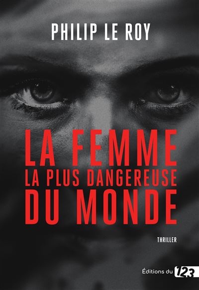 La femme la plus dangereuse du monde - Philip Le Roy (2025)