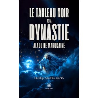 Le tableau noir de la dynastie alaouite marocaine - 1