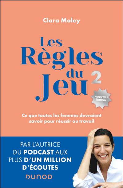 Les Règles du jeu - 2e éd. Ce que toutes les femmes devraient savoir pour réussir au travail - Clara Moley (2025)