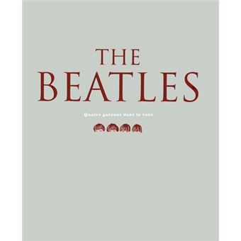 Les Beatles, quatre garçons dans le vent - relié - Collectif