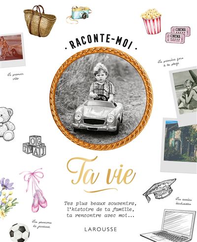 Raconte-moi ta vie - Collectif - Larousse - relié - Papeterie - Larousse