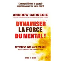 Dynamiser la force du mental ! - Comment libérer le pouvoir impressionnant de votre esprit