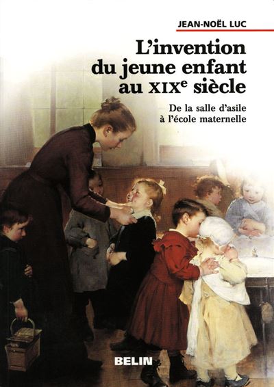 L'Invention du jeune enfant au XIXe siecle.