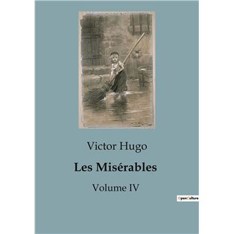 Les Misérables Volume IV - broché - Victor Hugo - Achat Livre | fnac