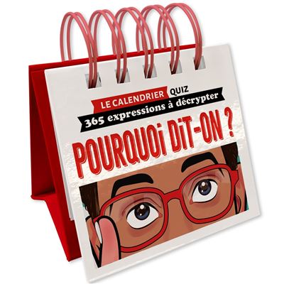 Le calendrier quiz - Pourquoi dit-on ? -  Collectif - relié