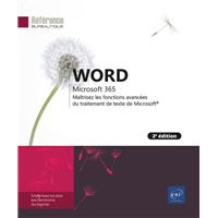 Word Microsoft 365 - Maîtrisez les fonctions avancées du traitement de texte de Microsoft (2e éditio
