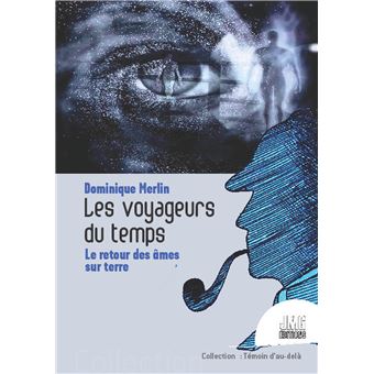 Les voyageurs du temps - Le retour des âmes sur terre - broché ...