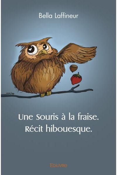 Une souris à la fraise. récit hibouesque.