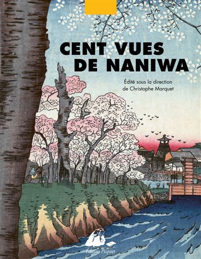 Cent Vues de Naniwa - Christophe Marquet - Philippe Picquier - Coffret - Beau livre