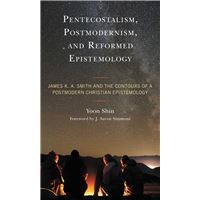 Pentecostalism, Postmodernism, and Reformed Epistemology
