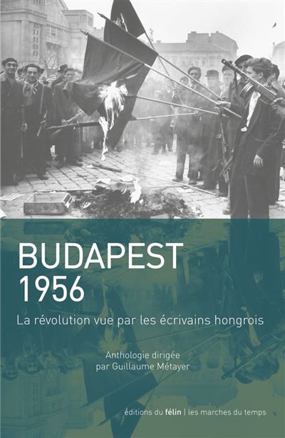 Budapest 1956 - La révolution vue par les écrivains hongrois -  Collectif - broché