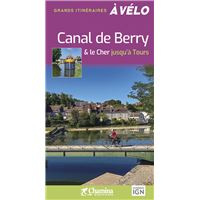 Canal de berry & le cher jusqu'a tours - gds itineraires a velo