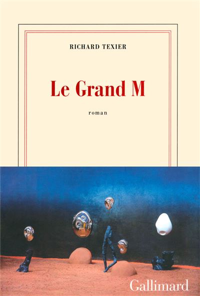 Le Grand M - Richard Texier - Gallimard - broché - Roman