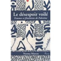 Le désespoir voilé. Femmes et féministes en Pales tine