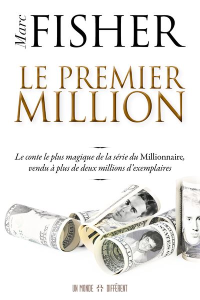 Le premier million - Le conte le plus magique de la série du Millionnaire, vendu à plus de 2 millions d'exemplaires - Marc Fisher - Un Monde Different - broché - Guide - Un Monde Different