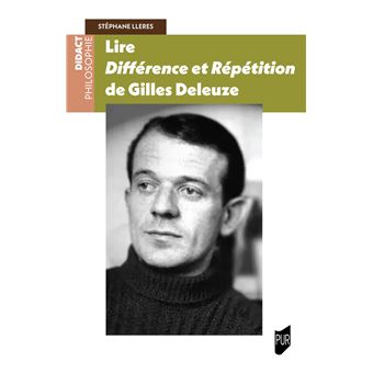 Lire Différence et Répétition de Gilles Deleuze - broché - Stéphane Lleres - Achat Livre | fnac Lire Différence et Répétition de Gilles Deleuze - broché - Stéphane Lleres - Achat Livre | fnac