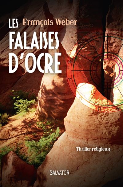 Les falaises d'ocre Thriller religieux - Francois Weber
