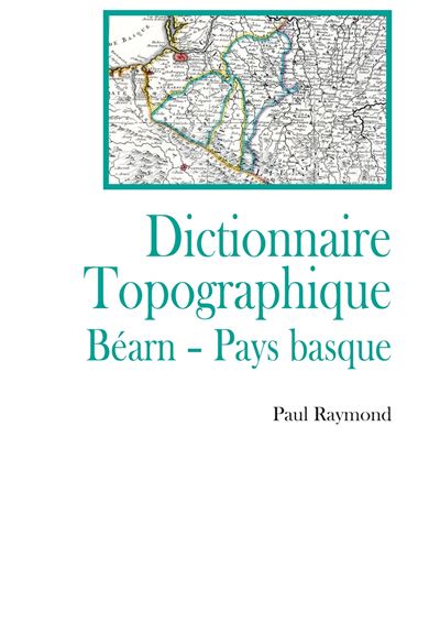 Dictionnaire topographique Bearn Pays Basque