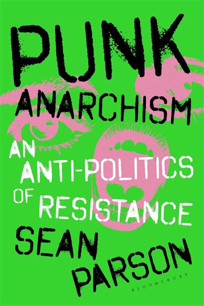 Punk Anarchism An Anti-Politics of Resistance - Dr Sean Pars