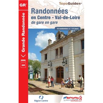 Randonnées en Centre - Val de Loire de gare en gare - 1
