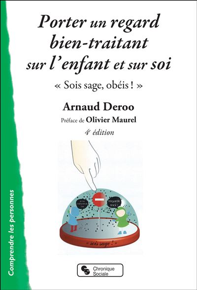 Porter un regard bien-traitant sur l'enfant et sur soi " Sois sage, obéis ! " - Arnaud Deroo - Chronique Sociale - broché - Essai