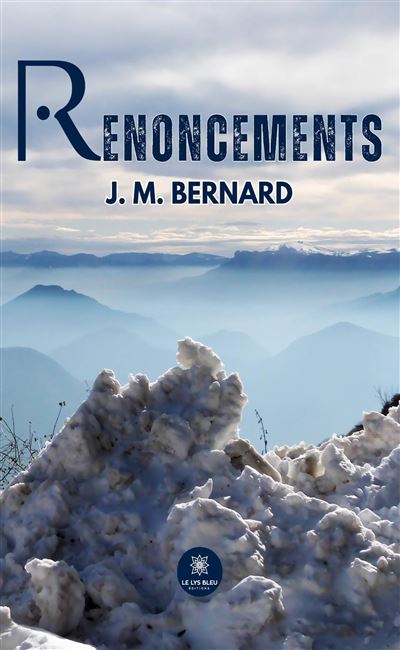 Renoncements - J.M. Bernard - Le Lys Bleu - broché - Roman - Le Lys Bleu