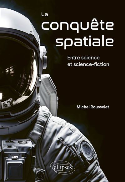 La conquête spatiale : Entre science et science-fiction - Michel Rousselet (2024)