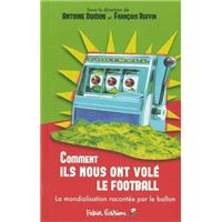 Comment ils nous ont volé le football