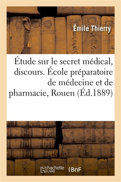 Étude sur le secret médical, discours Rentrée solennelle, École préparatoire de médecine et de pharmacie, Rouen - Émile Thierry - Hachette Bnf - broché - Livre - Hachette Bnf