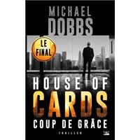 House of cards, T3 : Coups de Grâce