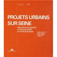 Projets urbains sur Seine, projets d'étudiants à Ivry-sur-seine et Vitry-sur-seine
