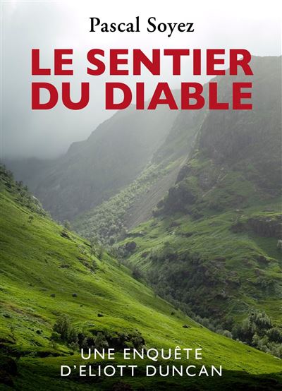 Le Sentier du Diable Une enquête d'Eliott Duncan - Pascal Soyez - Librinova - broché - Roman