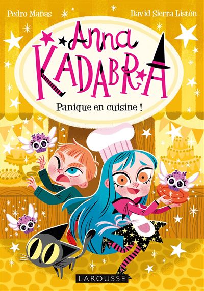 Anna Kadabra - Panique en cuisine ! - Collectif - Larousse -