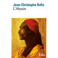 L'Abyssin. Relation des extraordinaires voyages de Jean-Baptiste Poncet, ambassadeur du Négus auprès de Sa Majesté Louis XIV