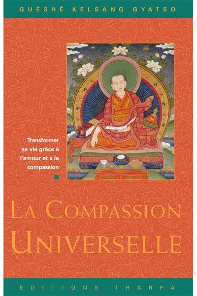 La Compassion Universelle - GuÃ©shÃ© Kelsang GYATSO - broché