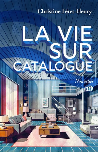 La vie sur catalogue - Christine Féret-Fleury - broché