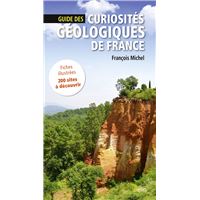 Guide des curiosités géologiques de France