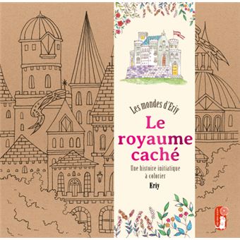 Le royaume caché. Les mondes d'Eriy - Une histoire initiatique à colorier - 1