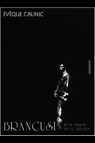 Brancusi et le psaume de la creation -  CALINIC EVEQUE - broché