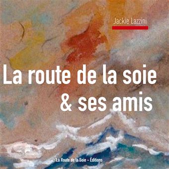 La Route de la Soie & ses amis - 1