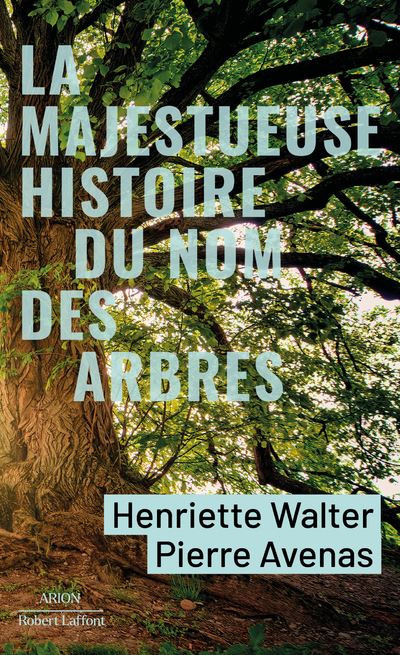 La Majestueuse Histoire du nom des arbres - Pierre Avenas - Robert Laffont - Poche - Essai - Robert Laffont